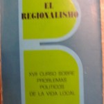 El Regionalismo. XVII Curso sobre problemas politicos de la vida local. 1976