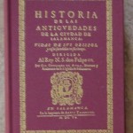 Historia de las Anguedades de la Ciudad De Salamanca; Vidas de sus obispos y cofas fucedidas en su tiempo