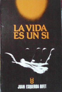 La vida es un si, Juan Esquerda Bifet